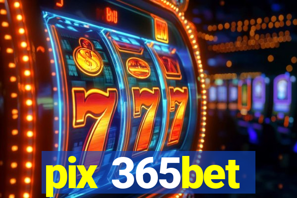 pix 365bet